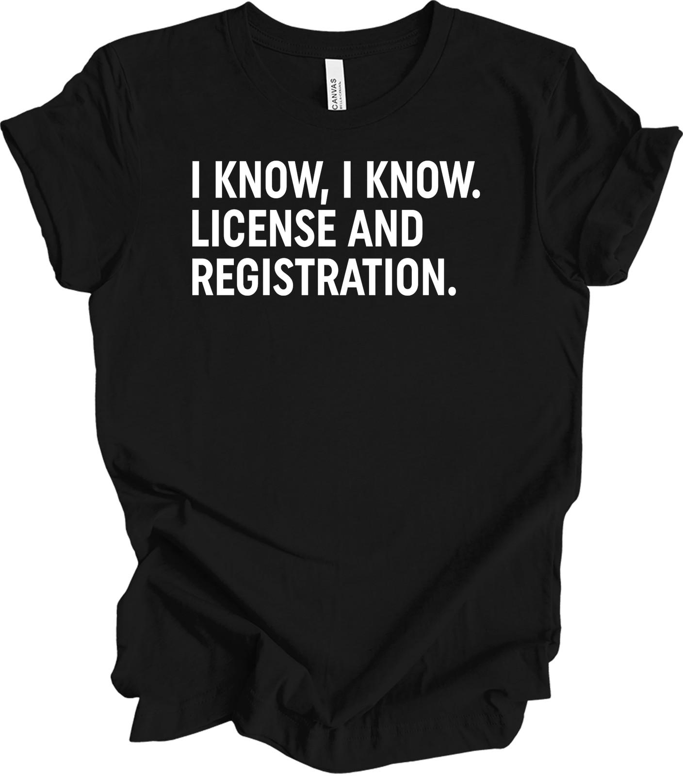 License and Registration T-Shirt Funny Police Meme Car Racing Gift for Women Mom XL