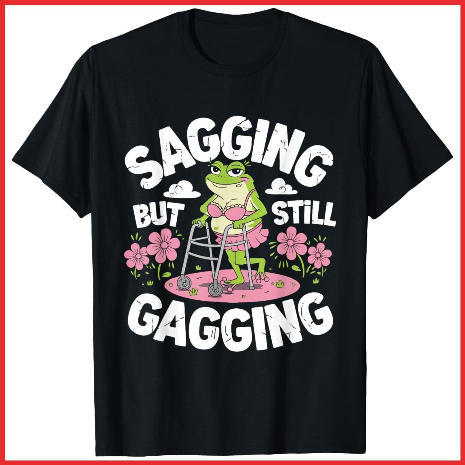Sagging But Still Gagging Funny Meme Frog Black Cotton T-Shirt S-5XL L