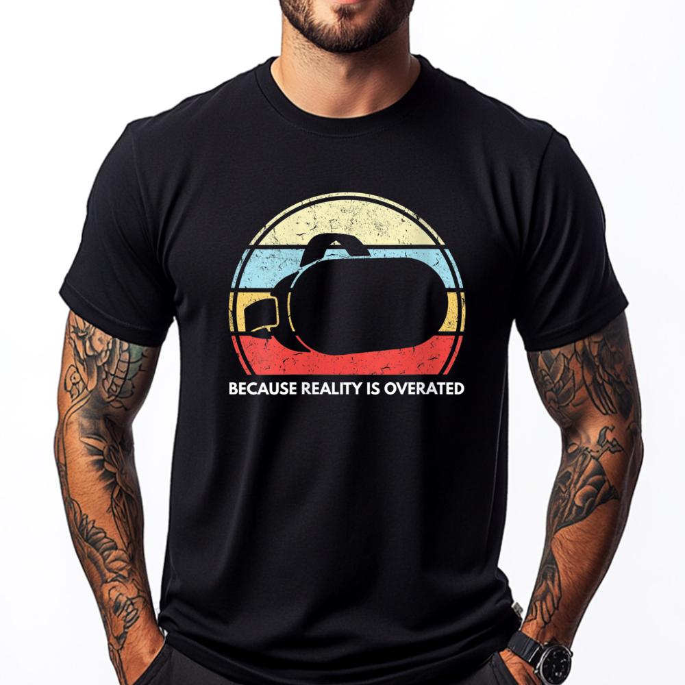 

Vr Gaming Because Reality Is Overrated Virtual Reality Mens Shirts Graphic Tee Spring Luxury Clothes Men Luxury 5XL різнокольоровий