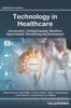 Kniha Technology In Healthcare : Introduction, Clinical Impacts, Workflow Improvement, Structuring and Assessment