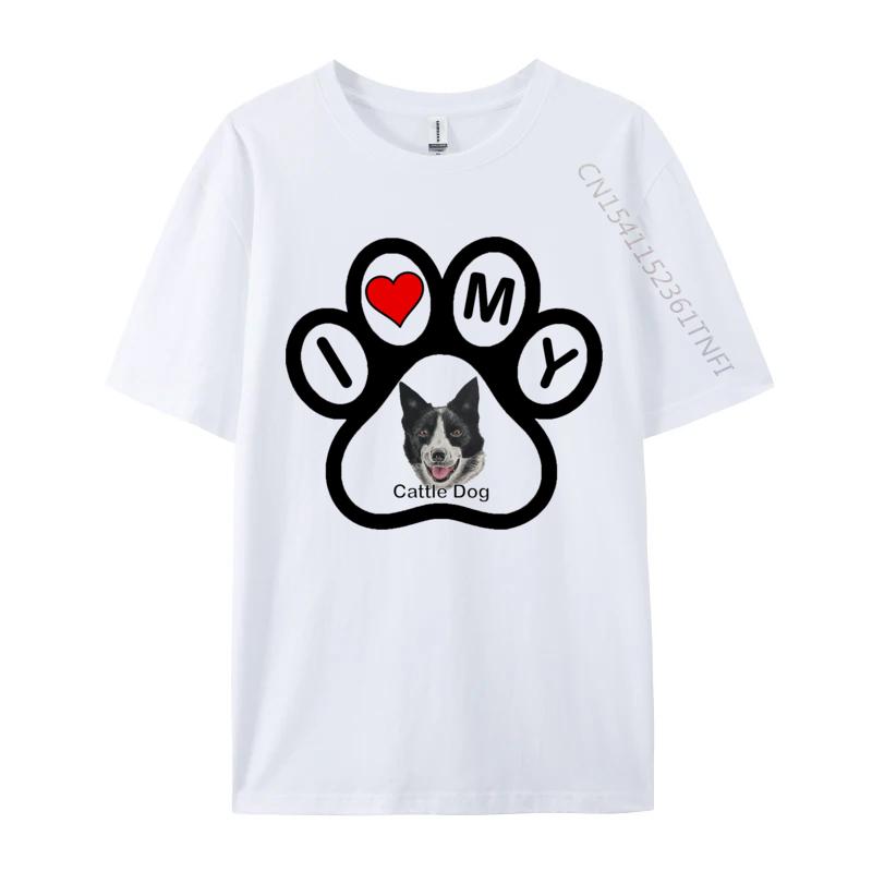 

I Love My Cattle Dog Tshirt Cotton Fabric Men Tops Shirts Printed Dog T Shirt O Neck Tshirts Novelty S