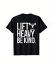 Black Lift Heavy Be Kind Print T Shirt Motivational Fitness Graphic Tee Casual Workout Gym Top Knit Texture, Elegant Cre