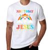 Not Today Jesus Tshirt Basic Casual Short Sleeve Cotton Shirt