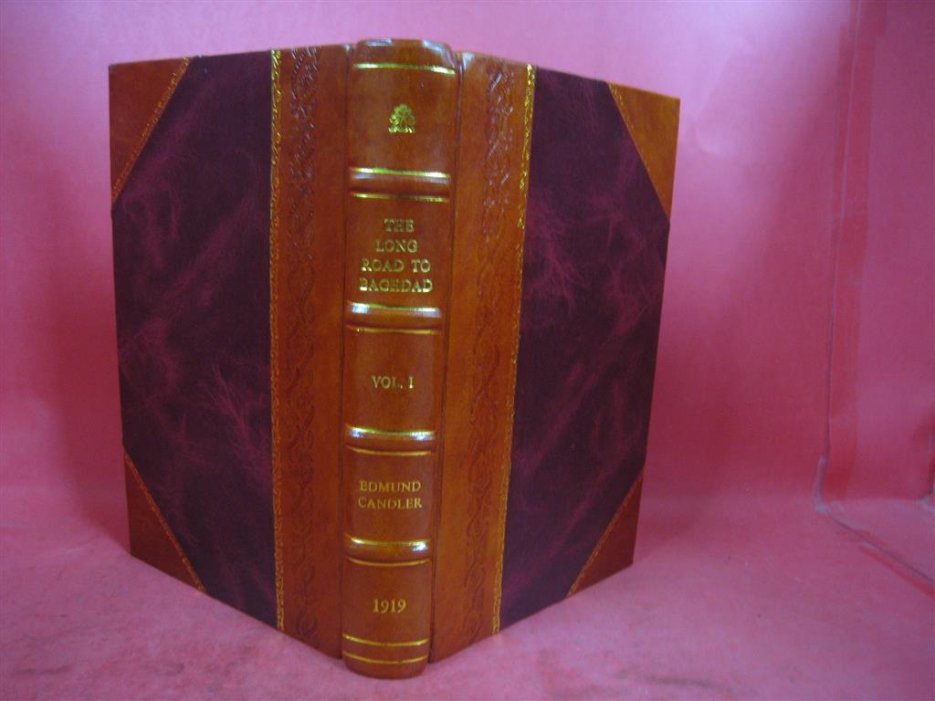 The Long Road To Baghdad Volume 1 1919 [Leather Bound] by Edmund Candler