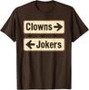 Clowns und Spaßmacher Lustiges sarkastisches Richtungszitat Unisex T-Shirt