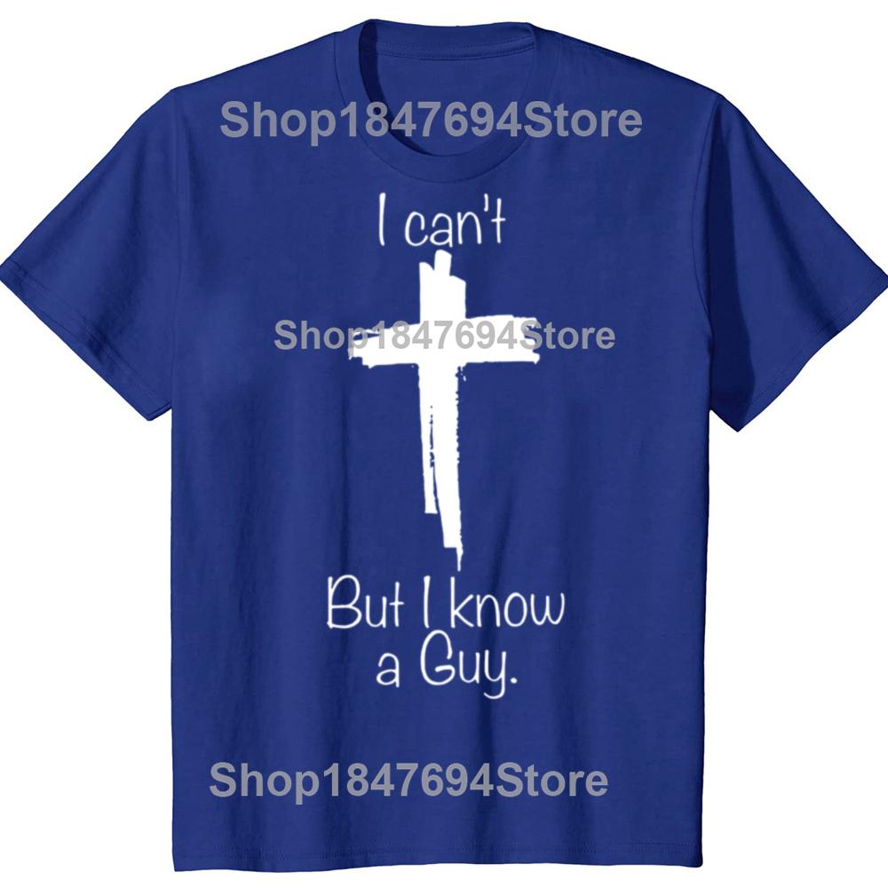 Vintage I Cant But I Know A Guy Graphic Tshirt Men Women Hip Hop Christian Jesus Fans T Shirt 100 Cotton Comfort Tshirts