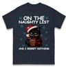 Funny Cat On The Naughty List And I Regret Nothing Christmas T Shirt Xmas Tee