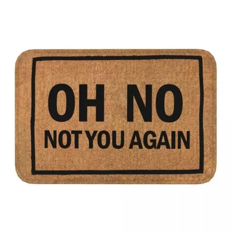 Tappetino Divertente in Feltro Oh No Non di Nuovo 100% Poliestere Tappeto Decorativo per Porta per la Casa Antiscivolo e per Interni ed Esterni Tappeti Semplici