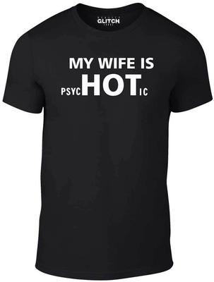 My Wife Is Hot T-Shirt - Funny T Shirt Psychotic Joke Retro Fashion Marriage