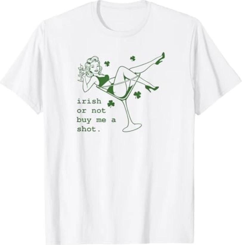 Irish Or Not Buy Me Shot Martini Funny Irish St Patricks T-Shirt L