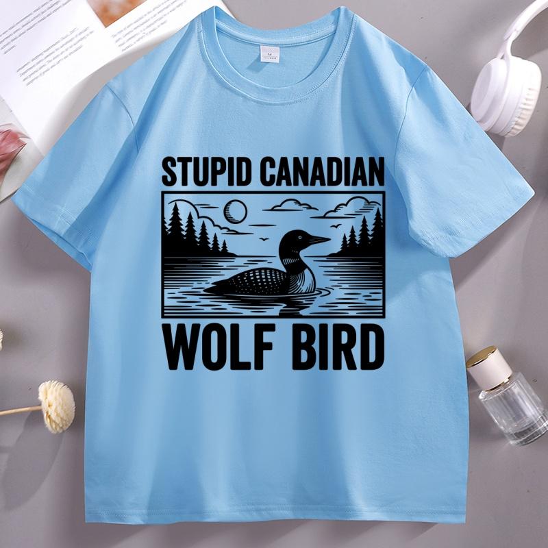 Stupid Canadian Wolf Bird T Shirts Funny Loon Bird Grapic Tee Unisex Women Movie Short Sleeve Tshirt Casual Breathable Tshirts