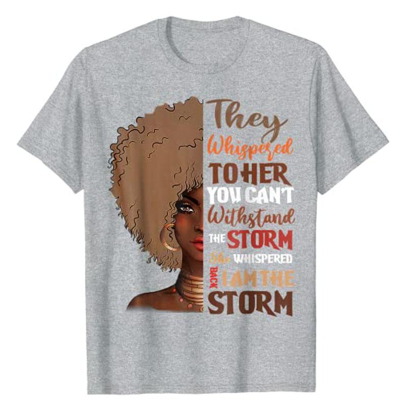 

She Whispered Back I Am The Storm BlackHistoryMonth TShirt Graphic Tees Freedom 1865 Apparel Gifts Short Sleeve Blouses S