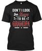 Dont I Look Too Young To Be Grandpa TTshirt Made In the USA Size S To 5XL