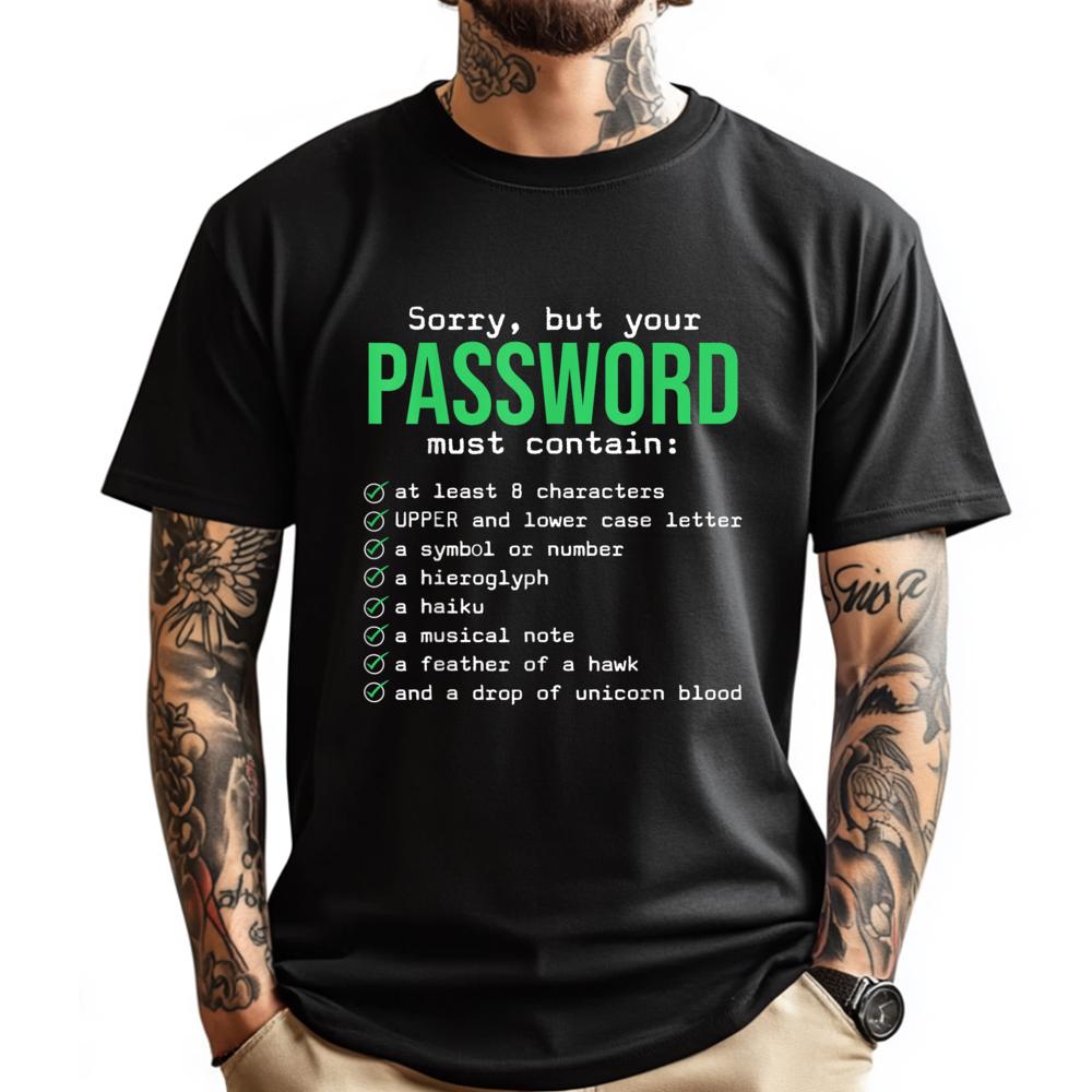 Sorry But Your Password Must Contain Computer Tech Mens Designer Clothes Fashionable and Trendy Meme Tshirt