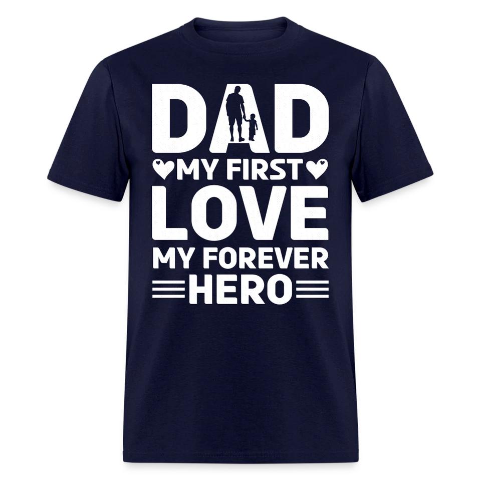 

Dad My First Love My Forever Hero T-Shirt 3XL