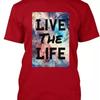 Live The Life T Shirt Good Quality S To 5XL Fast Shipping