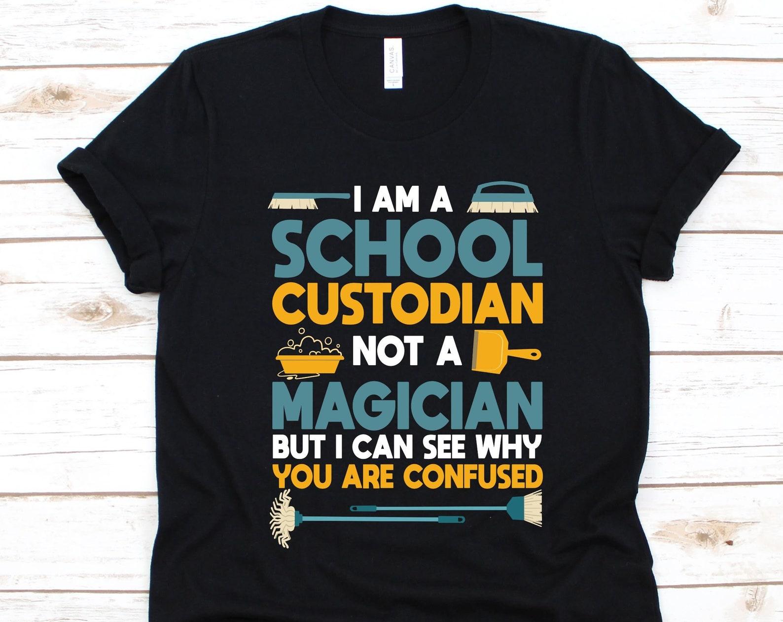 I Am A School Custodian Not a Magician Shirt, Custodian Design, Gift For Caretakers, Conservator T-Shirt, School Custodian Graphic, Magician S