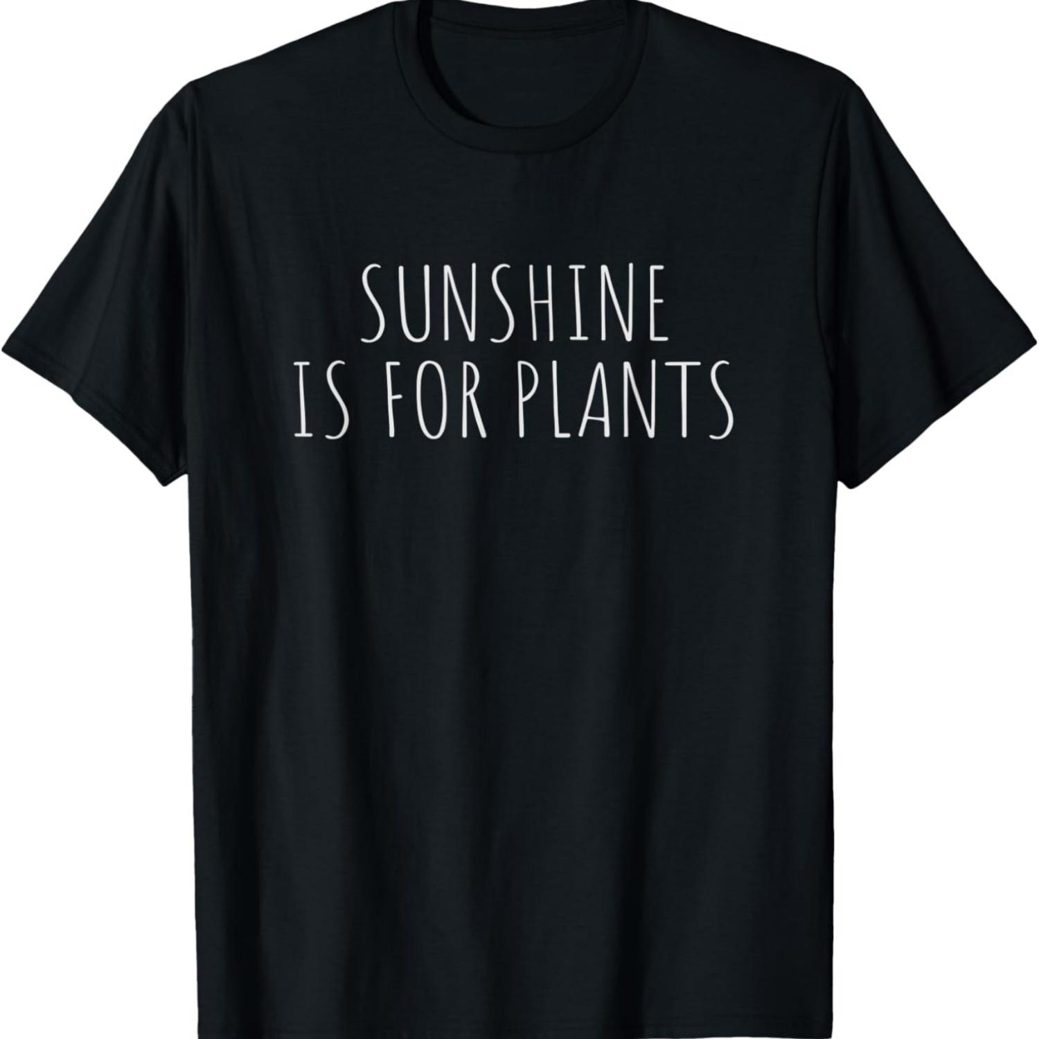 

Sunshine Is For Plants Men Women T-Shirt S чёрный