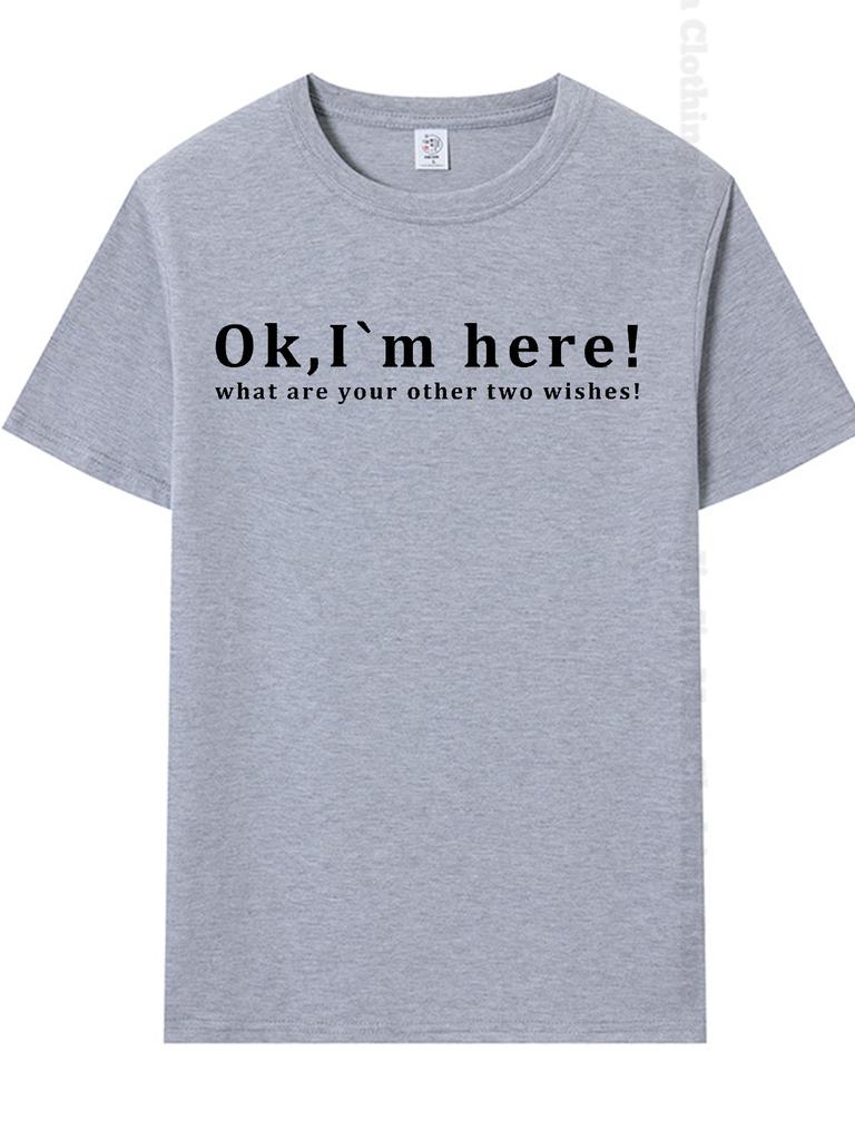 Summer Men's T-Shirt Fashion Fun Shirt " OK, I`M Here! "   Casual Loose Short Sleeved TShirt Unisex Harajuku Tshirts Oversized T