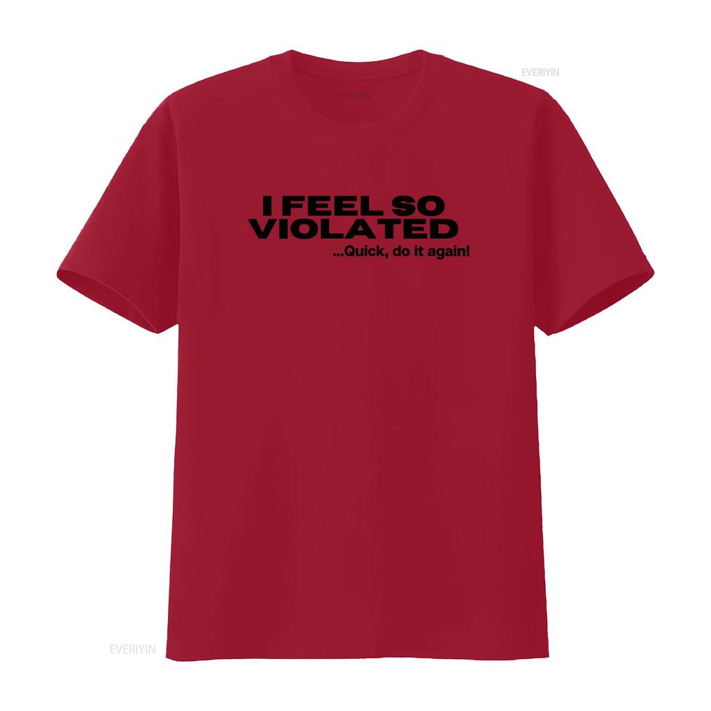 Cítím se tak narušený Rychle to udělej znovu Vtipný Sarcastic Humor Tričko Unikátní Design pro Milovníky Americké Módy vintage Vypraný