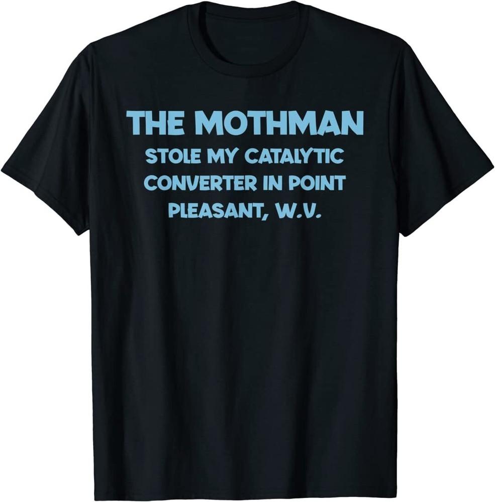 The Mothman Stole My Catalytic Converter In Point T-Shirt Unisex T-Shirt L