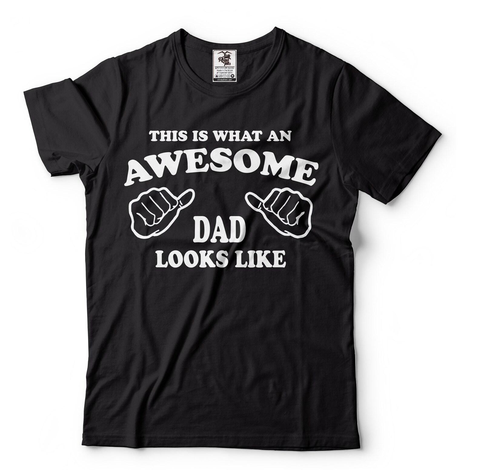 This Is What An Awesome Dad Looks Like T-Shirt Father s Day Gift Tee Fathers Day Funny Dad Shirt Dad Gifts Father Gift Tee 4XL