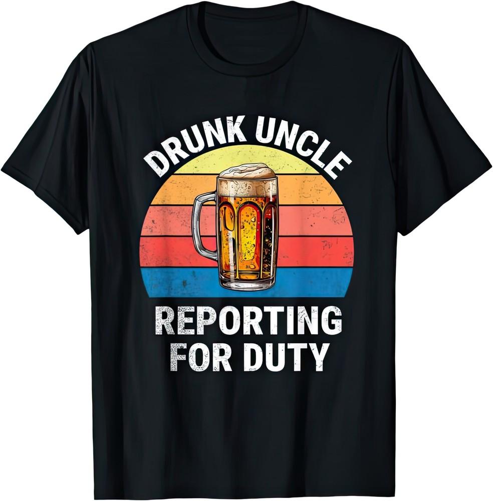 Drunk Uncle Reporting For Duty Gift Uncle Birthday T Shirt