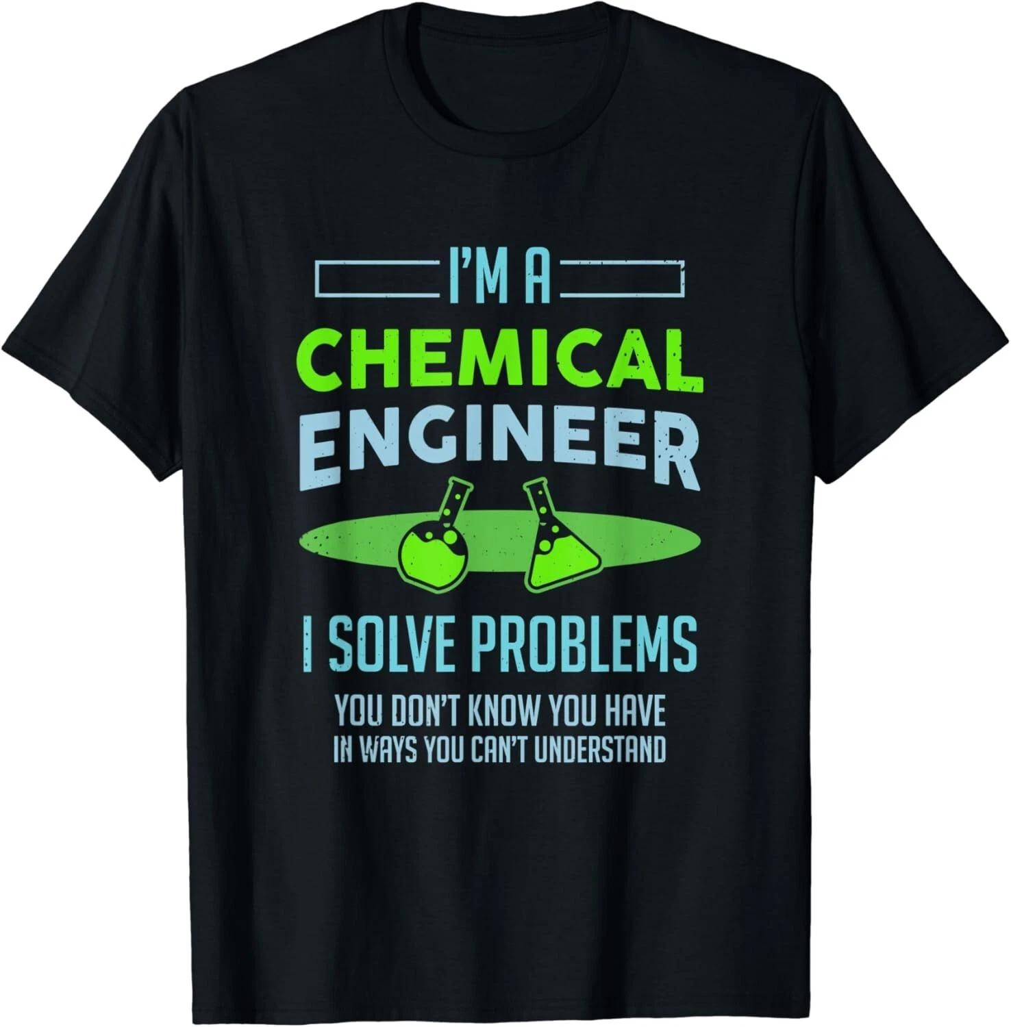 A Chemical Engineer I Solve Problems Chemical EngineeringGift Unisex T-Shirt 3XL