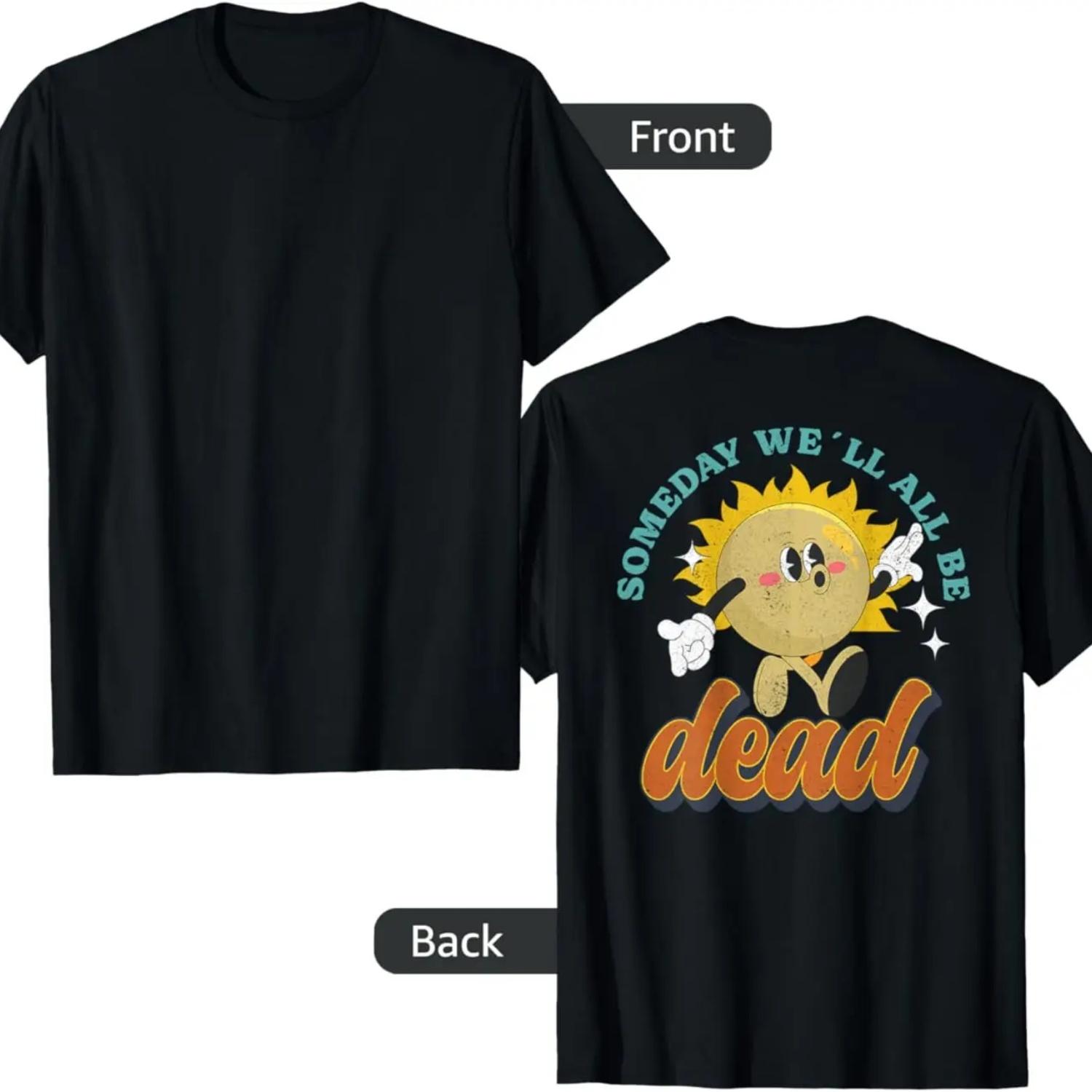 RETRO BACK PRINT Existential Dread Someday We ll All Be Dead T-Shirt S