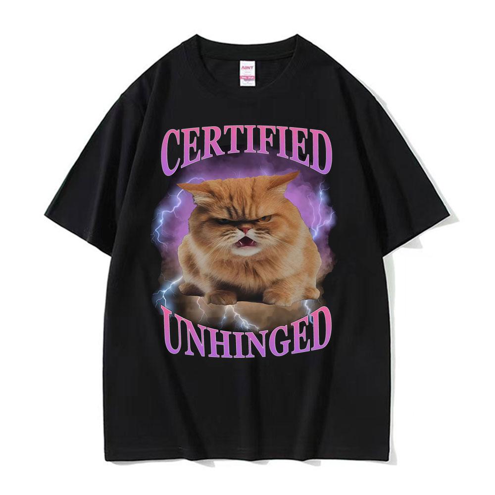 Certified Unhinged Funny Cat Meme T Shirts Unisex Womens Summer Trending Short Sleeve T Shirt Casual 100 Cotton Oversized Tshirt