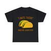 I Hate Tacos Said No Juan Ever Funny Mexican Graphic Tee Shirt, S-5XL
