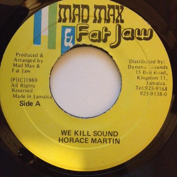 

7inch Record HORACE MARTIN We Kill Sound NONE Mad Max Fat J 1989 Jamaica Reggae Ska Dub Used