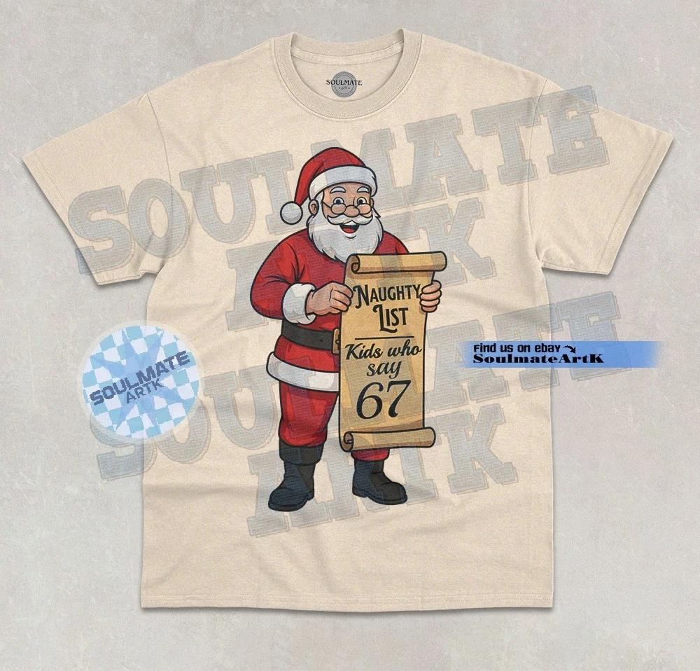 Santa Naughty List T-Shirt Kids Who Say 67 Christmas Xmas Graphic Unisex Shirt M