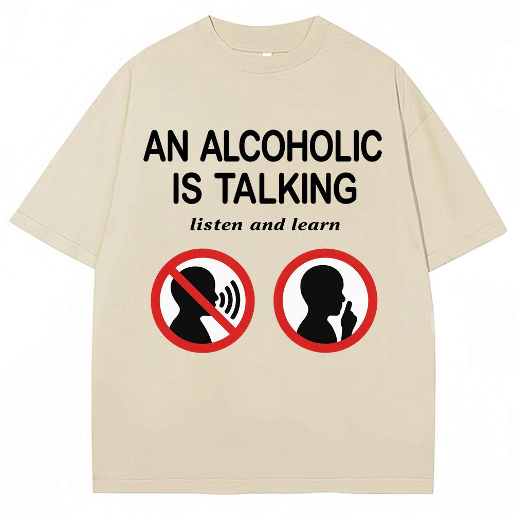 Funny Meme T Shirts An Alcoholic Is Talking Listen and Learn Humor Joke T-shirt Men Women Fashion Oversized Cotton Tshirt
