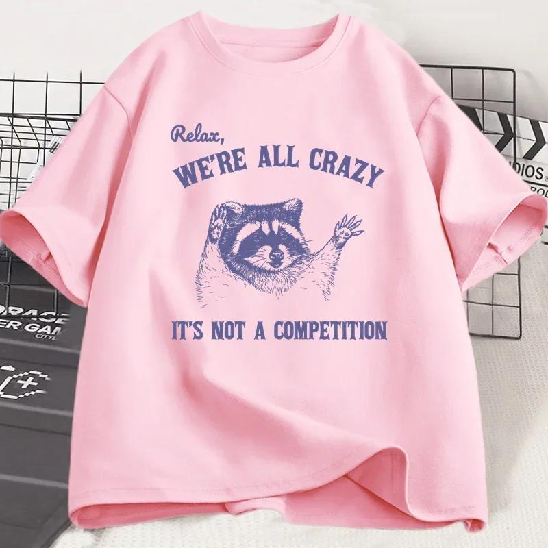 Relax We Are All Crazy Tshirts for women Funny Graphic T Shirts Round Neck Short Sleeve women Designer Clothes Streetwear
