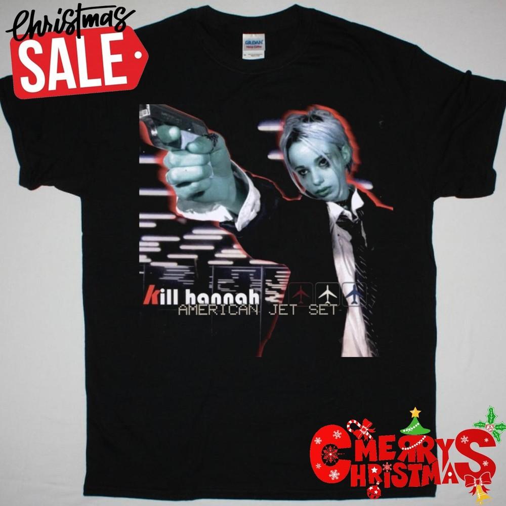 Classic Kill Hannah Band Unisex Men S-5XL Shirt 7D934 Unisex T-Shirt L