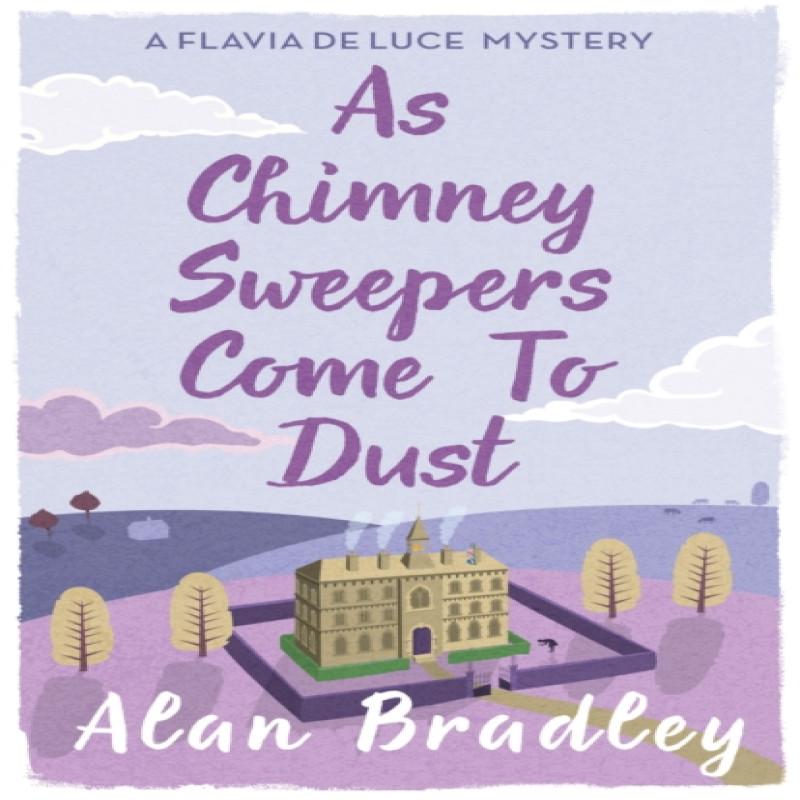 As Chimney Sweepers Come To Dust by Alan Bradley Paperback Book 9781409149460