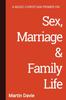 The A Basic Christian Primer On Sex, Marriage & Family Life Book