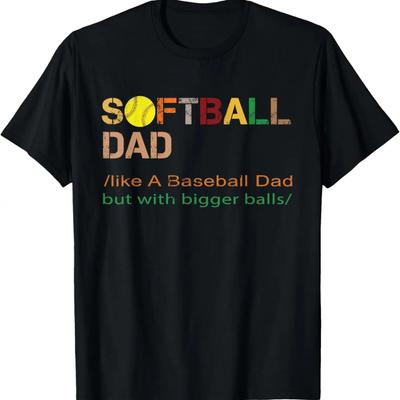 Mens Softball Dad Like A Baseball But with Bigger Balls Tee T-Shirt