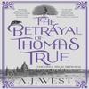 The Betrayal of Thomas True by A. J. West Paperback Book 9781916788596