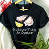 Moister Than Oyster Shirt Birthday Gift for Him Dad Grandpa Food Seashell Graphic T Shirts Summer Cotton Loose Breathable Shirt