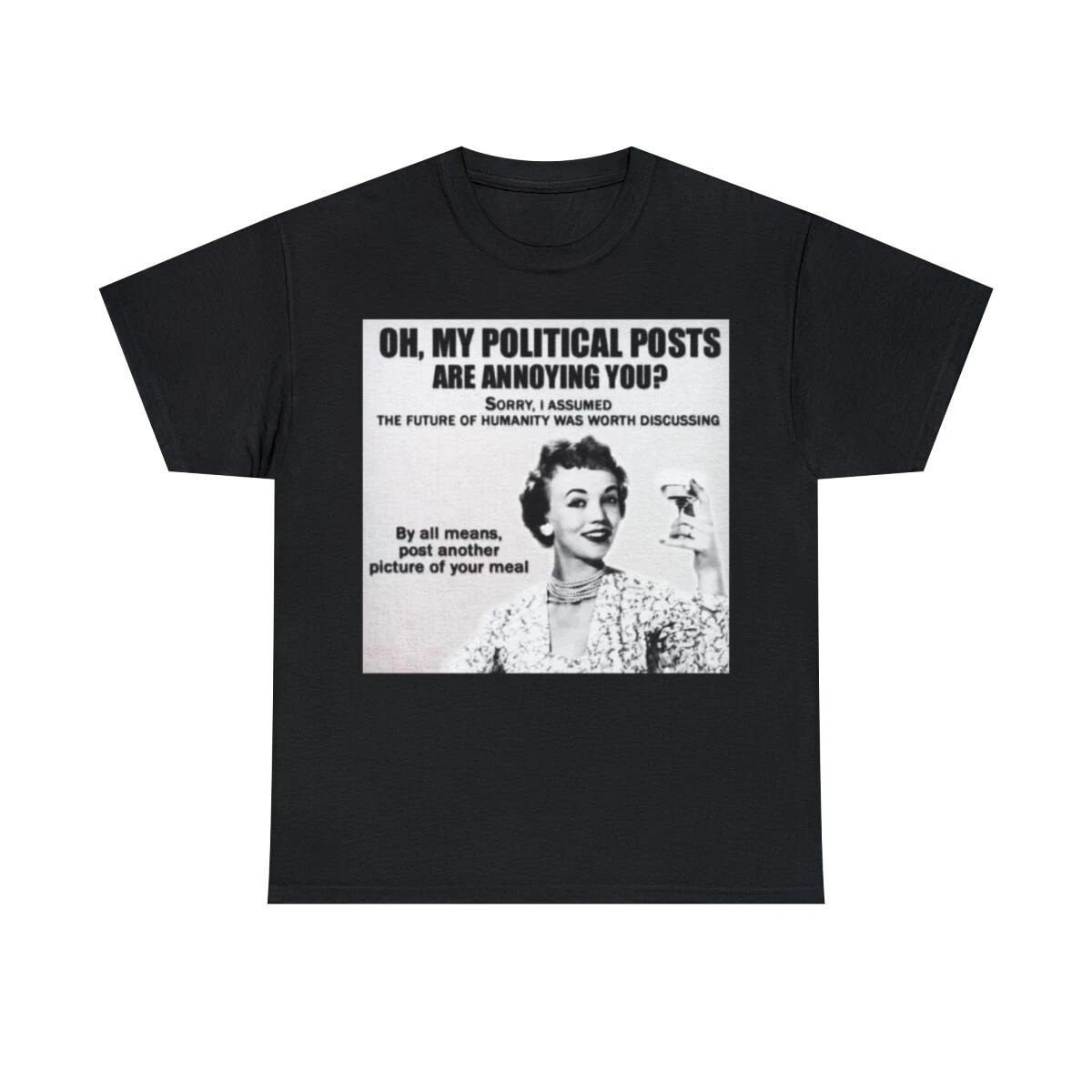 

Oh my political posts are annoying you Short Sleeve Tee 3XL