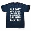 As God Created Me He Scolded Thought That Will Be Funny T Shirt German Texts Y2k Tops 100 Cotton Soft Unisex Tshirts EU Size