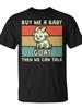 Buy Me A Baby Goat Then We Can Talk Goat TShirt Unisex for Daily Wear 2025 Funny Christmas Novelty Men's TShirt Summer Trendy Streetwear Fashion Top Q
