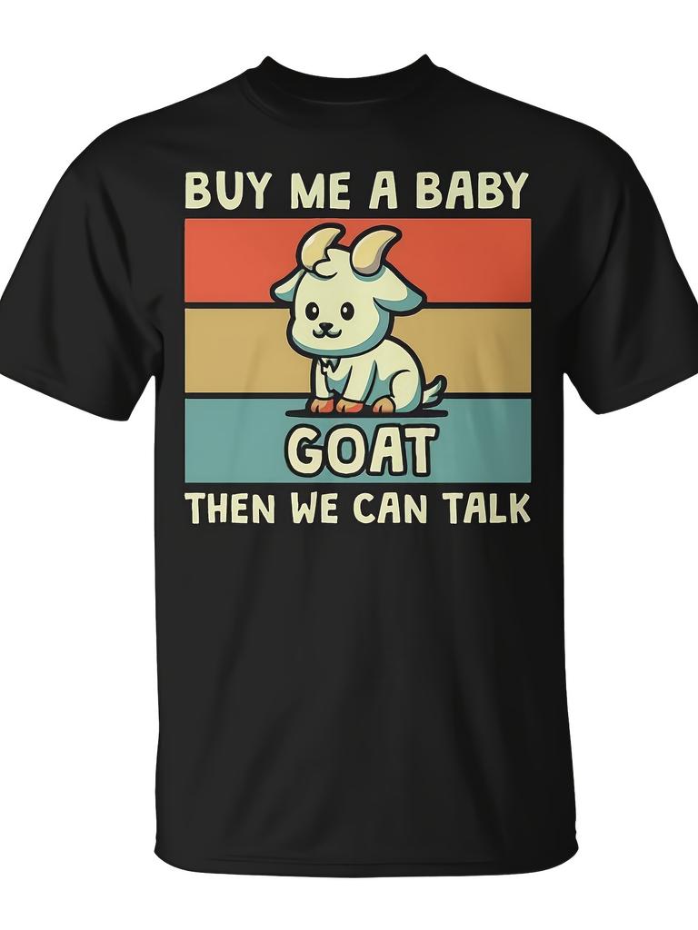 Buy Me A Baby Goat Then We Can Talk Goat TShirt Unisex for Daily Wear 2025 Funny Christmas Novelty Men's TShirt Summer Trendy Streetwear Fashion Top Q