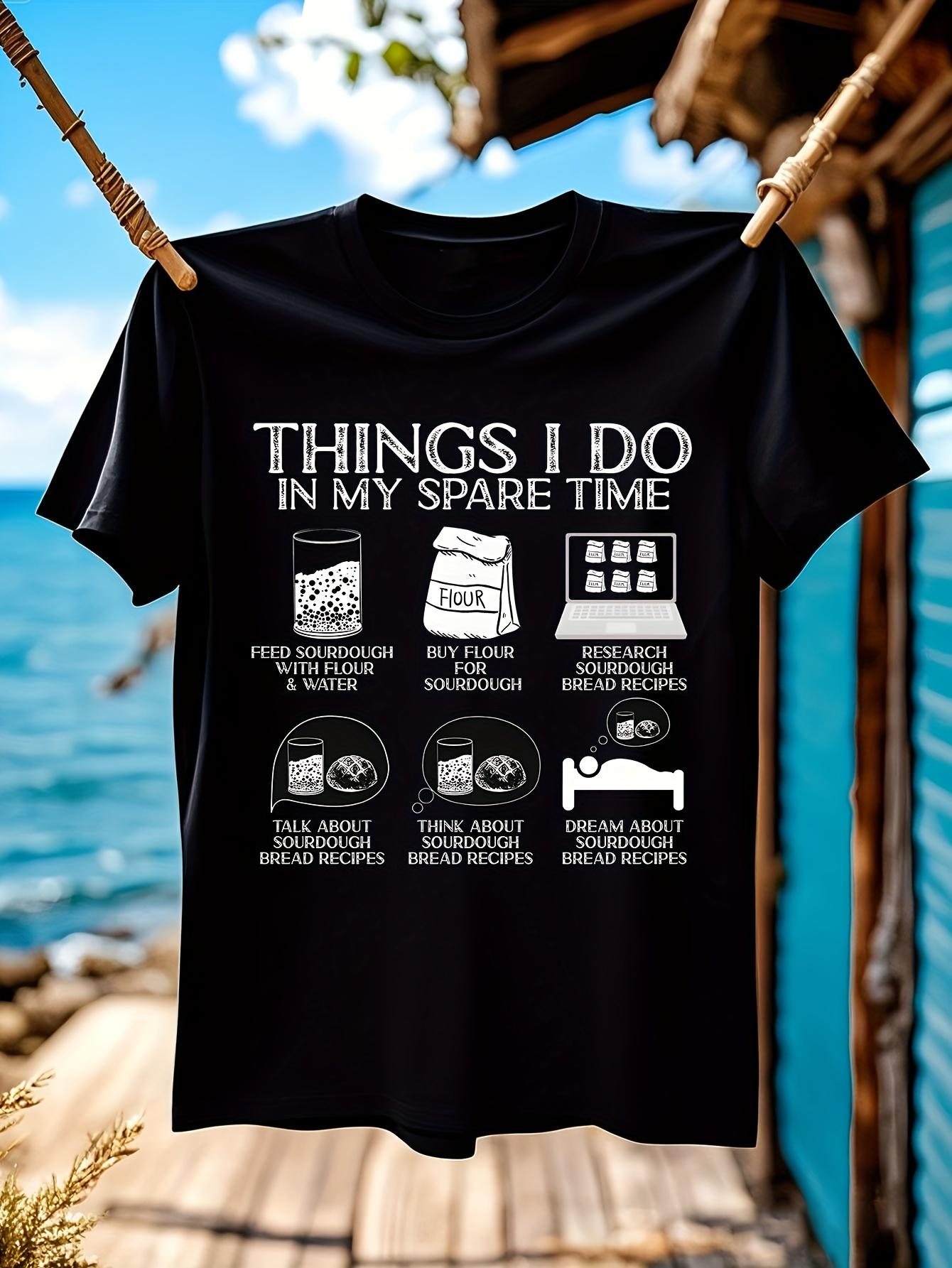 Things I Do in My Spare Time Sourdough Baker Tshirt Humor... S
