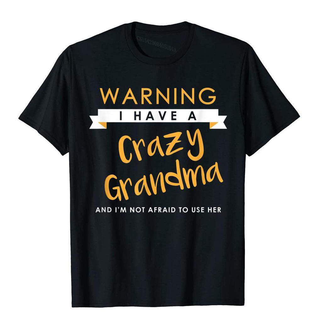 i have a crazy grandma t shirt