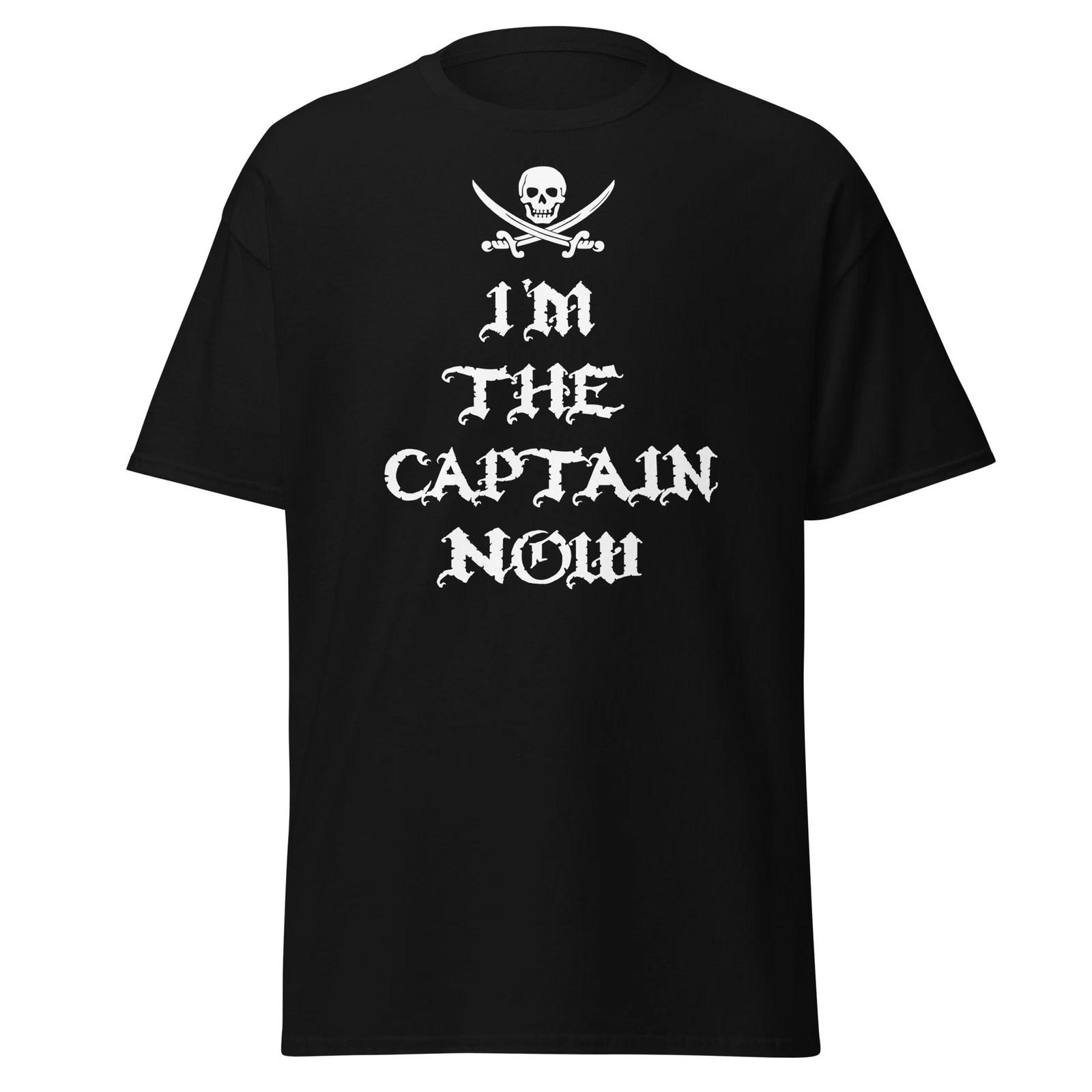 I m The Captain Now - Pirate Movie Quote T-Shirt, Unisex 4XL