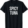 Spicy Tuna T-Shirt