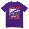 If Dad Cant Fix It Were All Screwed Funny Fathers Day Dad Tshirt